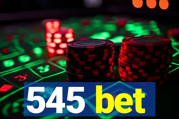 545 bet